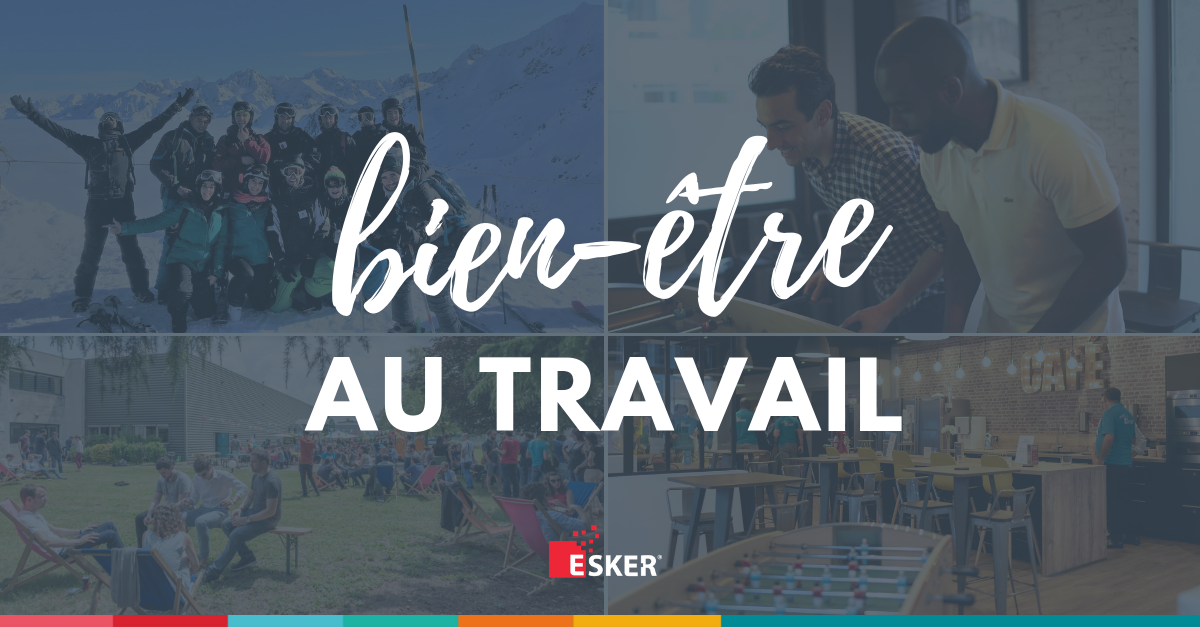 Travailler Chez Esker Bien être Et Épanouissement Au Travail